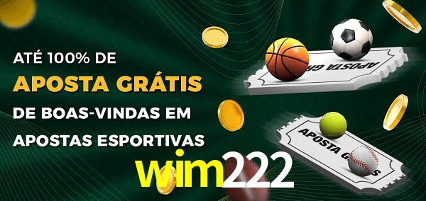 wim222 Ate 100% de Aposta Gratis